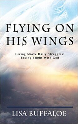 Flying on His Wings by Lisa Buffaloe