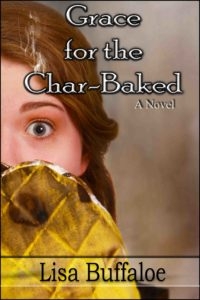 Grace for the Char-Baked by Lisa Buffaloe